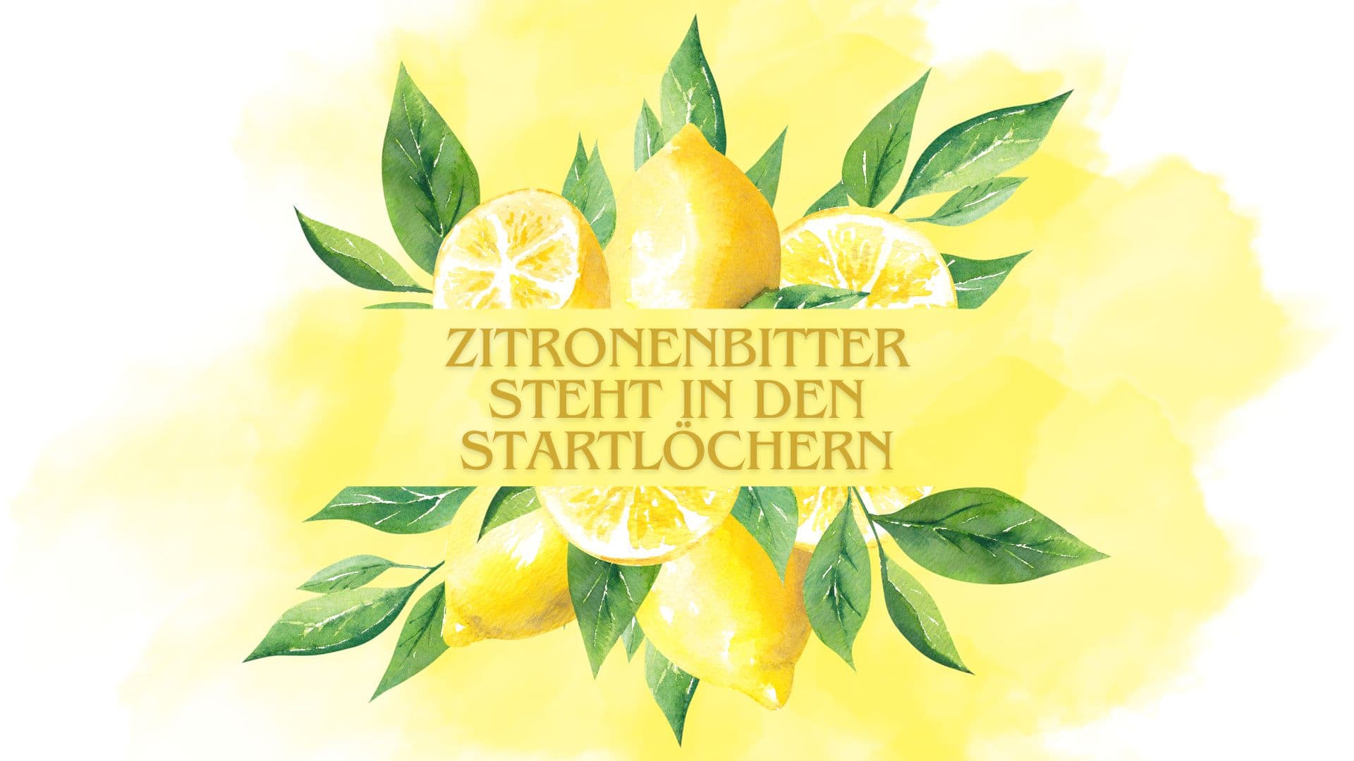 Zitronenbitter - nicht einmal mehr zwei Wochen